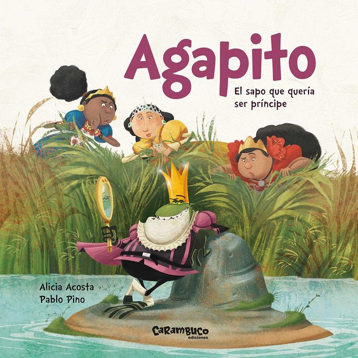Agapito. El sapo que quería ser príncipe, de Acosta, Alicia | portada del libro