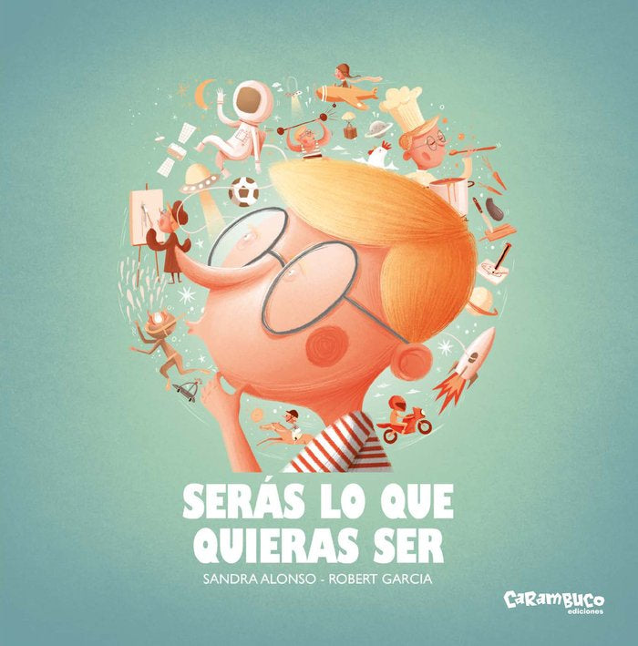 SERAS LO QUE QUIERAS SER, de ALONSO VILLAR, SANDRA | portada del libro