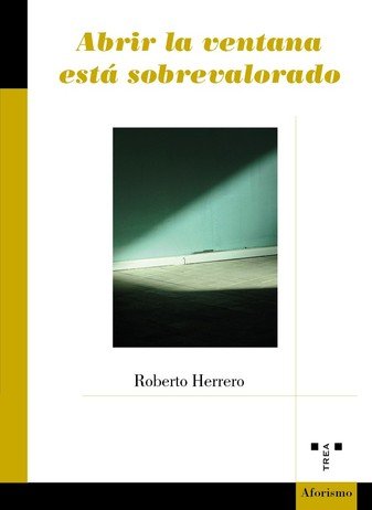 Abrir la ventana está sobrevalorado, de Roberto Herrero | portada del libro