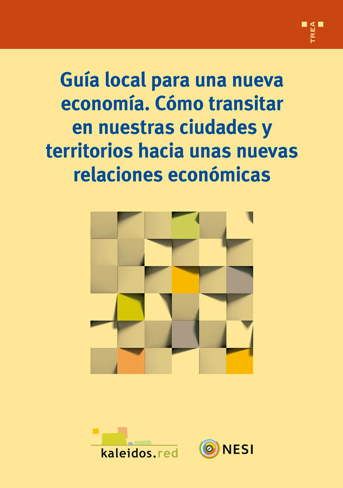 Guía local para una nueva economía. Cómo transitar en nuestras ciudades y territorios hacia unas nue, de Kaleidos, Fundación 