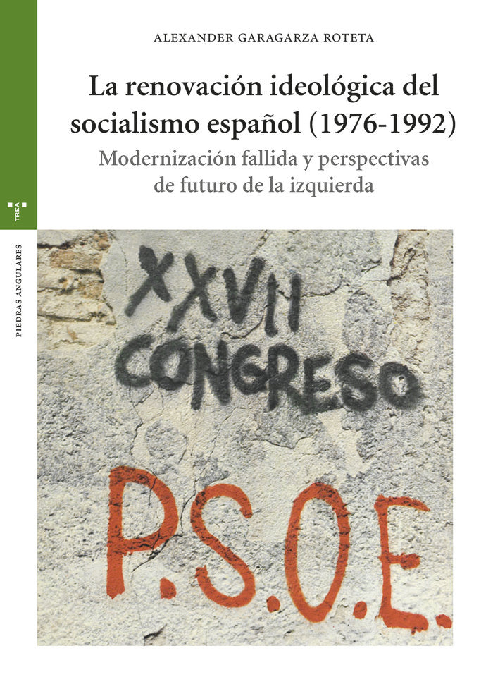 La renovación ideológica del socialismo español (1976-1992), de Garagarza Roteta, Alexander | portada del libro