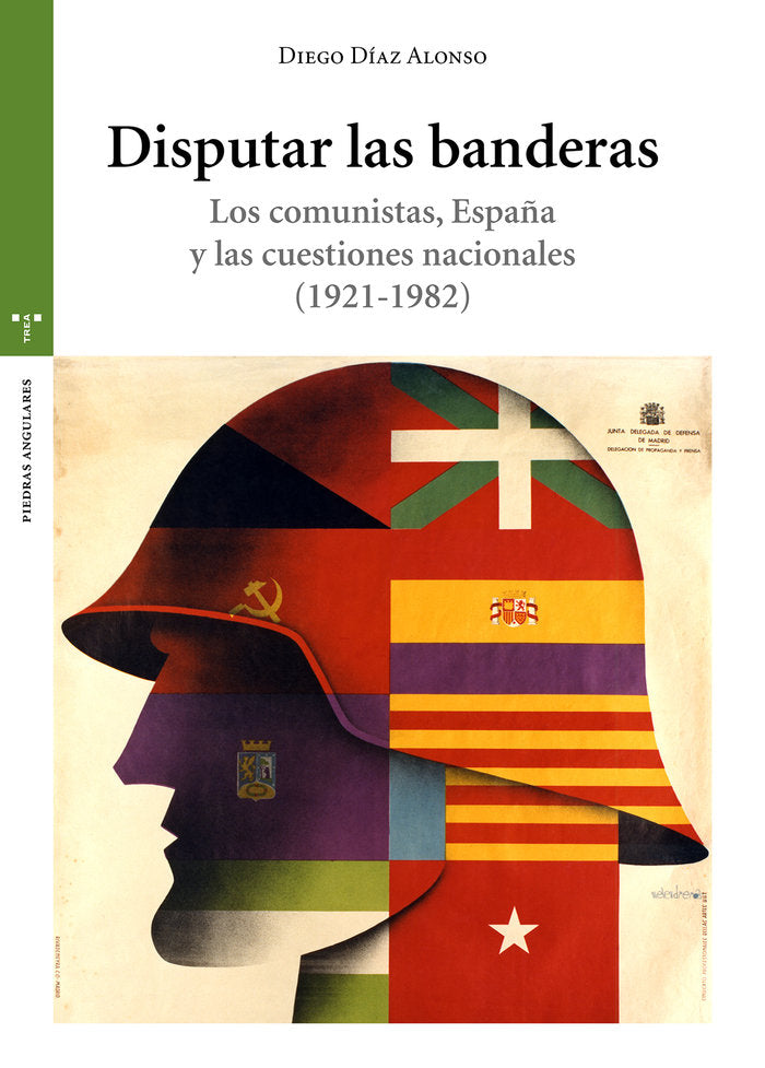 Disputar las banderas. Los comunistas, España y las cuestiones nacionales (1921-1982), de Díaz Alonso, Diego | portada del li