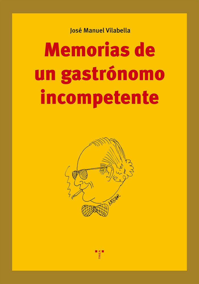 Memorias de un gastrónomo incompetente, de Vilabella Guardiola, José Manuel | portada del libro
