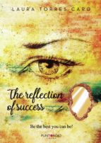 The reflection of success, de LAURA TORRES CARO | portada del libro