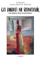 Ca diidxa ni ranaxhíi, palabras que enamoran, de JUAN GARCIA GOMEZ | portada del libro
