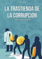 LA TRASTIENDA DE LA CORRUPCIÓN SANIDAD Y FARMAINDUSTRIA"", de ANA CARRASCOSA JIMENEZ | portada del libro