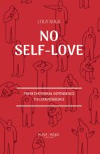 No self-love- from emotional dependence to codependence, de DOLORES SOLA AZOR | portada del libro
