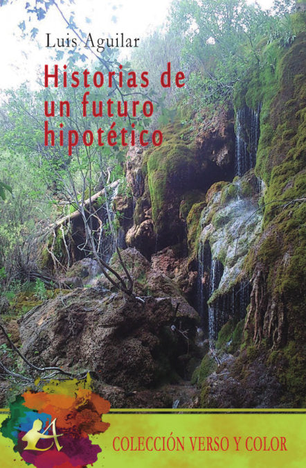 Historias de un futuro hipotético, de Aguilar Aguilar, Luis | portada del libro