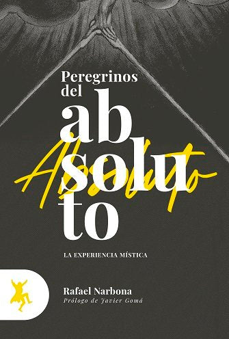 PEREGRINOS DEL ABSOLUTO, de NARBONA, RAFAEL | portada del libro