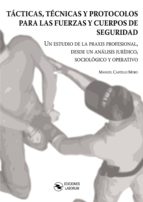 Tácticas, Técnicas y Protocolos para las fuerzas y cuerpos de seguridad, de MANUEL CASTILLO MORO | portada del libro