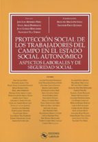 Protección social de los trabajadores del campo en el estado social autonómico, de José Luis Monereo Pérez | portada del libr