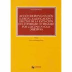 Acción de impugnación judicial, calificación y efectos de la extinción del contrato de trabajo por c, de SARA GUINDO MORALES 