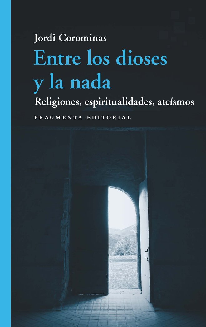ENTRE LOS DIOSES Y LA NADA, de COROMINAS, JORDI | portada del libro