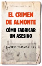 CRIMEN DE ALMONTE, EL, de JAVIER CARABALLO | portada del libro