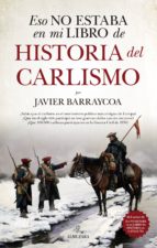 ESO NO ESTABA...HIST. DEL CARLISMO, de Javier Barraycoa | portada del libro