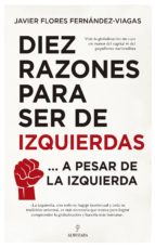 DIEZ RAZONES PARA SER DE IZQUIERDAS, de JAVIER FLORES FERNANDEZ VIAGAS | portada del libro