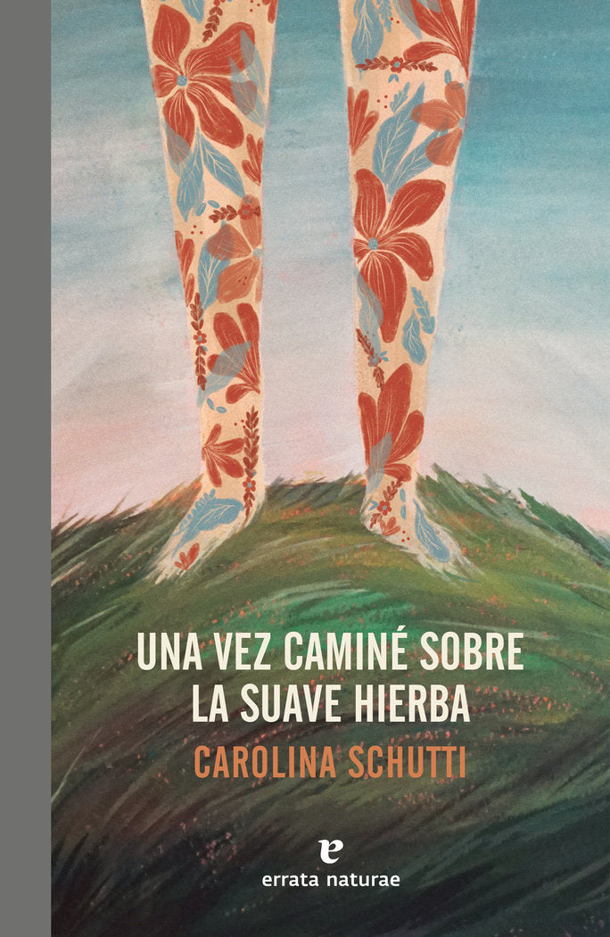 Una vez caminé sobre la suave hierba, de Schutti, Carolina | portada del libro
