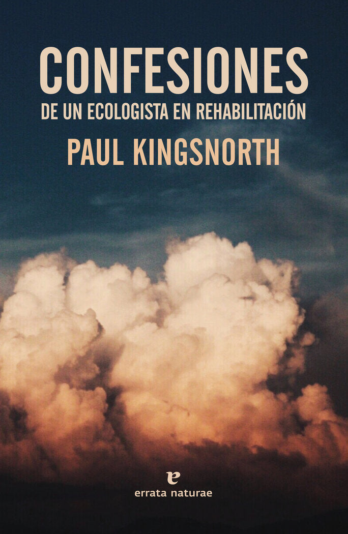 Confesiones de un ecologista en rehabilitación, de Kingsnorth, Paul | portada del libro