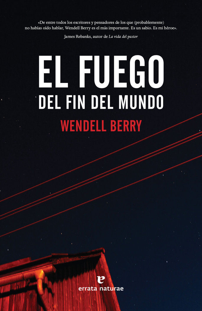 El fuego del fin del mundo, de Berry, Wendell | portada del libro