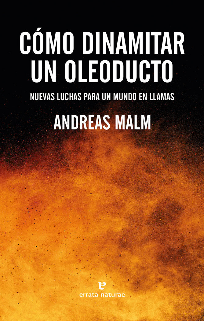 COMO DINAMITAR UN OLEODUCTO, de MALM, ANDREAS | portada del libro