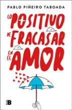 Lo positivo de fracasar en el amor, de Pablo Piñeiro | portada del libro