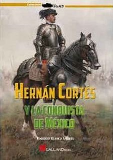 Hernán Cortés y la conquista de México, de Blanco Andrés, Roberto | portada del libro