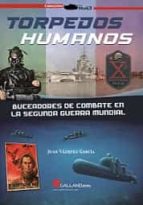 TORPEDOS HUMANOS BUCEADORES DE COMBATE, de Juan Vázquez García | portada del libro