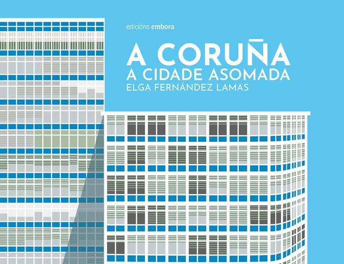 A CORUÑA. A CIDADE ASOMADA, de ELGA FERNANDEZ LAMAS | portada del libro
