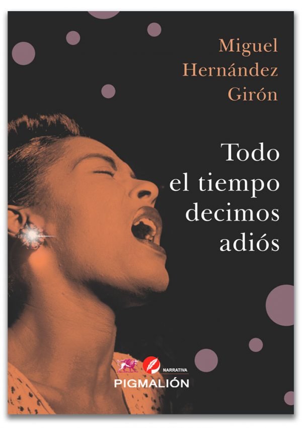 TODO EL TIEMPO DECIMOS ADIOS, de HERNANDEZ GIRON, MIGUEL | portada del libro