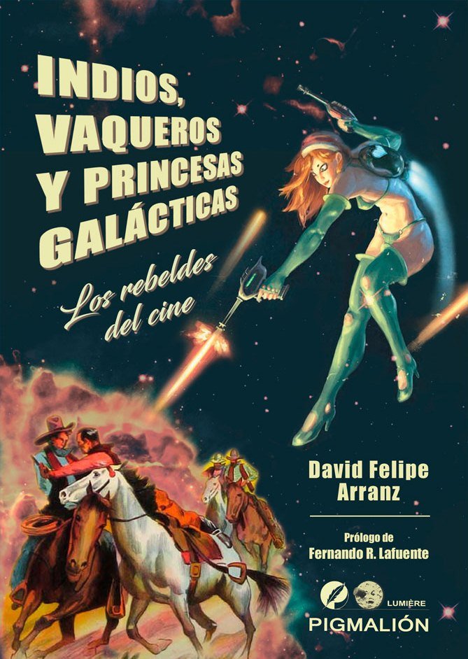 Indios, vaqueros y princesas galácticas, de Arranz, David Felipe | portada del libro