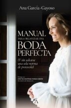 MANUAL PARA ORGANIZAR UNA BODA PERFECTA, de ANA GARCIA GAYOSO | portada del libro
