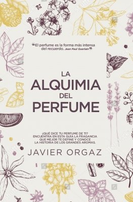 La alquimia del perfume, de Javier Orgaz | portada del libro