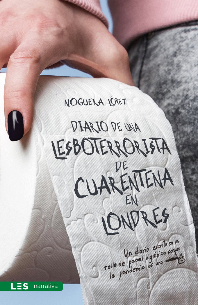DIARIO DE UNA LESBOTERRORISTA DE CUARENTENA EN LONDRES, de LOPEZ, NOGUERA | portada del libro