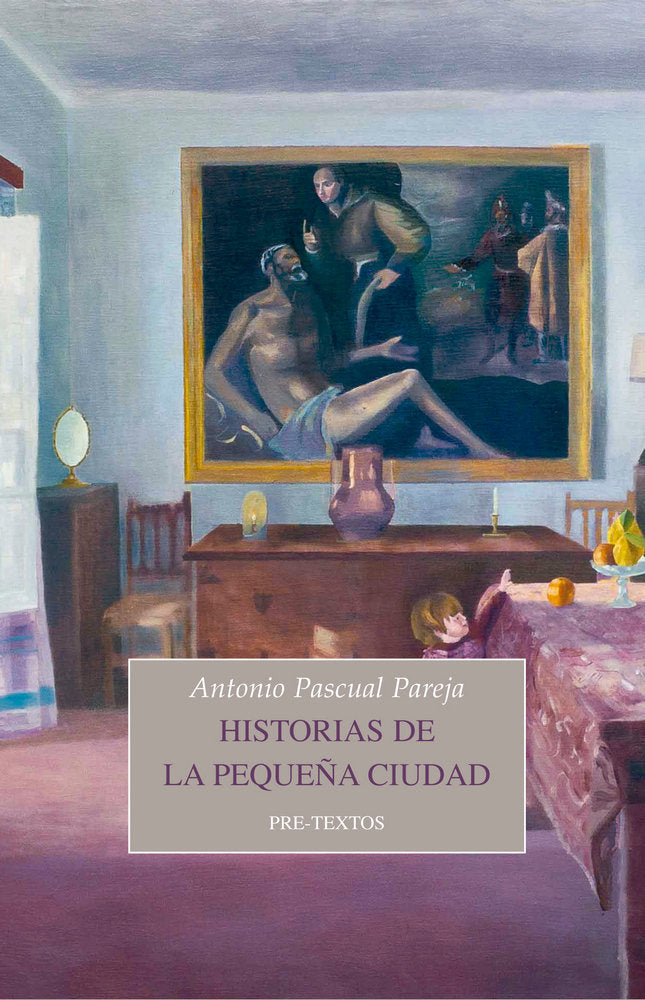 HISTORIAS DE LA PEQUEÑA CIUDAD, de Pascual Pareja | portada del libro