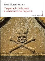 L'espectacle de la mort a la Mallorca del segle XIX, de Planas Ferrer, Rosa | portada del libro