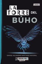 La Torre del Búho, de DANIEL ALEJANDRO SANTIAGO MAYORAL | portada del libro