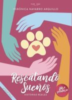 RESCATANDO SUEÑOS. HISTORIAS REALES, de Navarro Arquillo | portada del libro