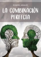 La combinación perfecta, de RONMEL GEOVANNY ARAUJO SOTO | portada del libro