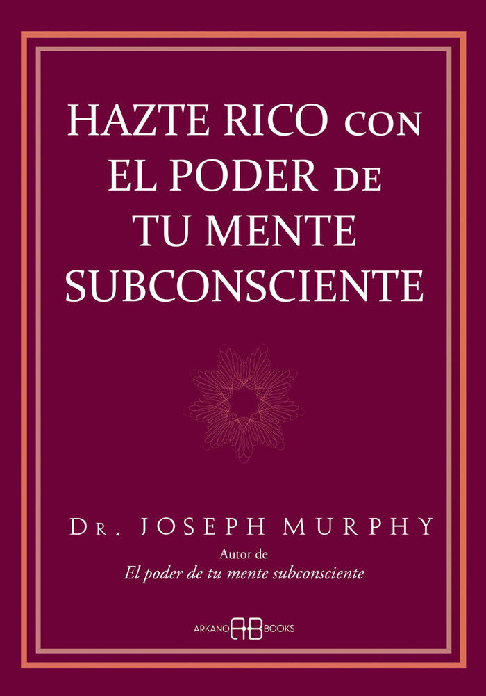 HAZTE RICO CON EL PODER DE TU MENTE SUBCONSCIENTE, de MURPHY, DR. JOSEPH | portada del libro