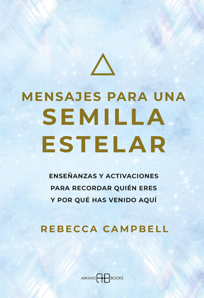 MENSAJES PARA UNA SEMILLA ESTELAR, de CAMPBELL, REBECCA | portada del libro