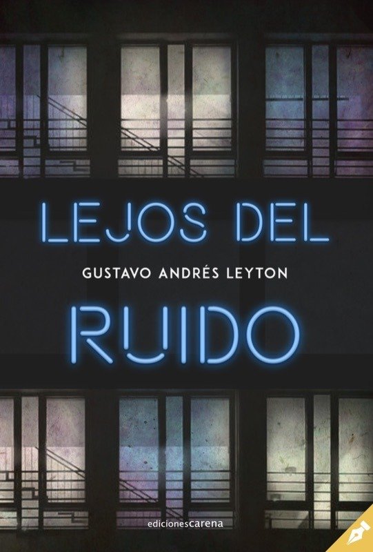Lejos del ruido, de Leyton, Gustavo Andrés | portada del libro