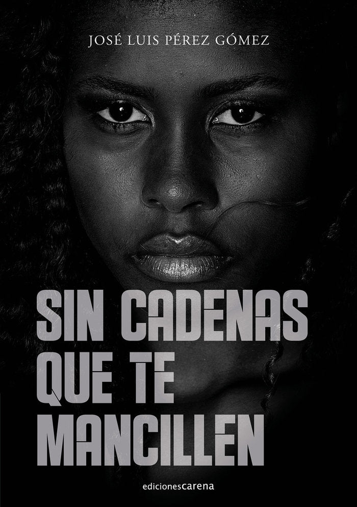 Sin cadenas que te mancillen, de Pérez Gómez, José Luis | portada del libro
