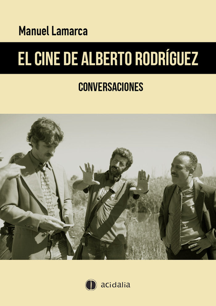 El cine de Alberto Rodríguez, de Lamarca, Manuel | portada del libro