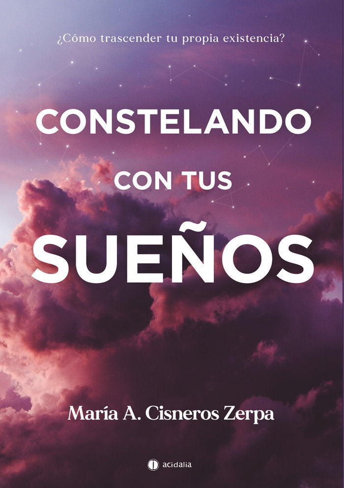 Constelando con tus sueños, de Cisneros Zerpa, María A. | portada del libro