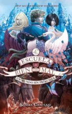 LA ESCUELA DEL BIEN Y DEL MAL 2 : UN MUNDO DEE PRINCIPES, de Soman Chainani | portada del libro