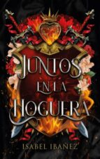 Juntos en la hoguera, de Isabel Ibañez | portada del libro