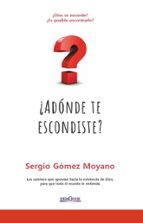 A DONDE TE ESCONDISTE, de SERGIO GOMEZ MOYANO | portada del libro
