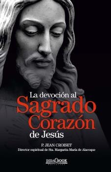 DEVOCION AL SAGRADO CORAZON DE JESUS, LA, de JEAM CROISET, P. | portada del libro