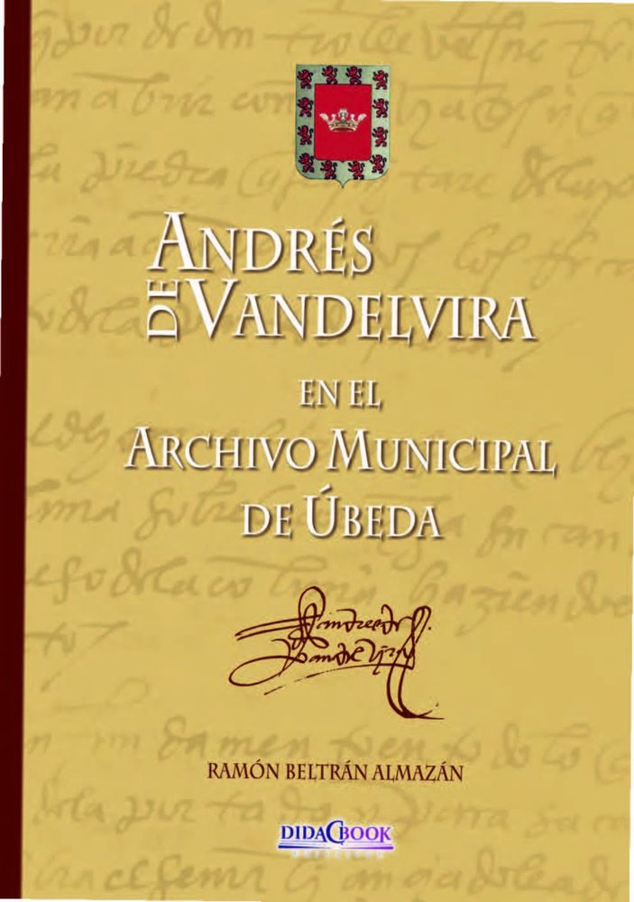 VANDELVIRA EN EL ARCHIVO HISTORICO MUNICIPAL DE UBEDA, de BELTRAN ALMAZAN, RAMON | portada del libro