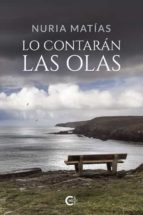 Lo contarán las olas, de NURIA MATIAS | portada del libro
